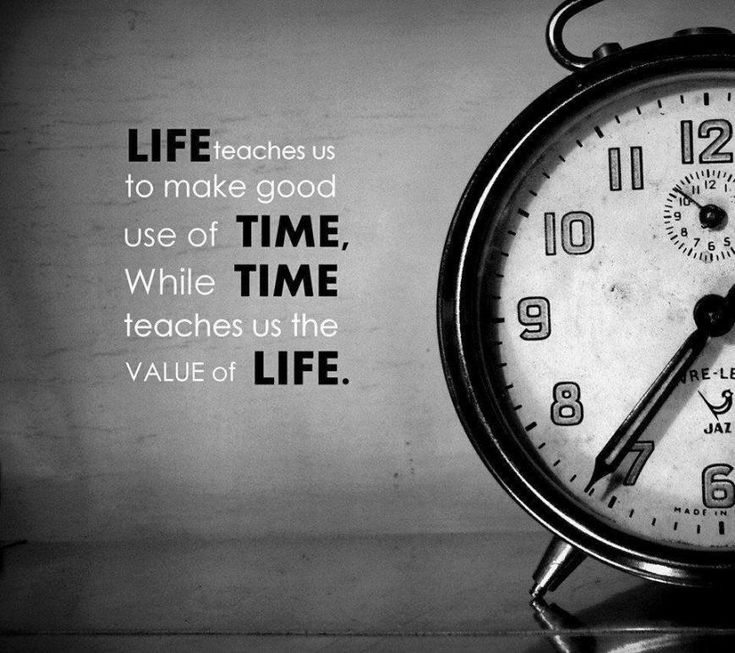 Vintage alarm clock beside the quote: Life teaches us to make good use of time, while time teaches us the value of life.